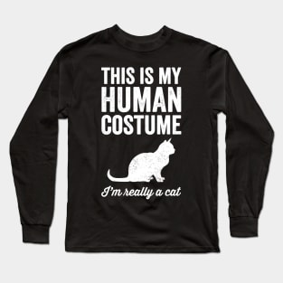 This is my human costume I'm really a cat Long Sleeve T-Shirt